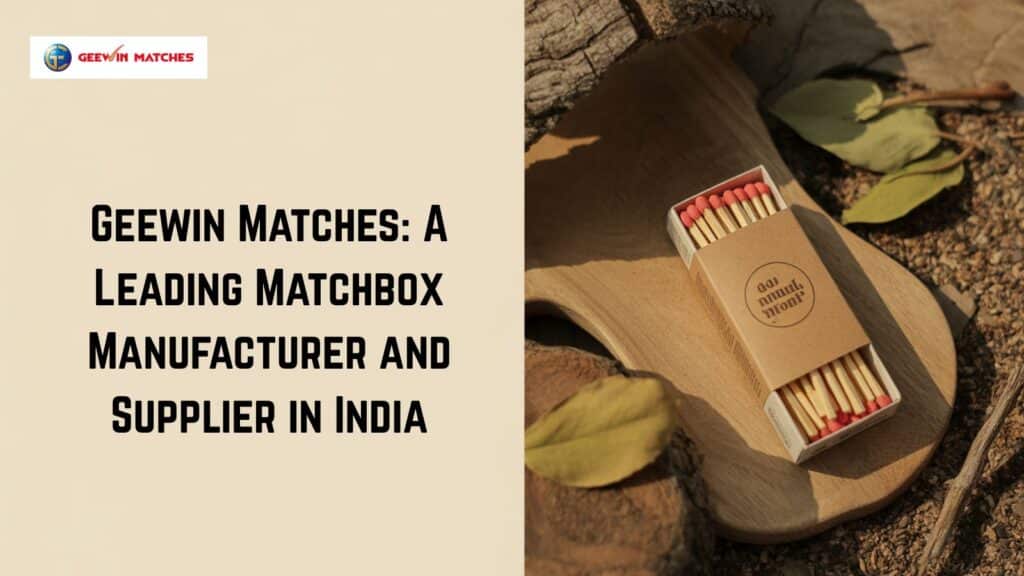 Leading Matchbox Manufacturer and Supplier in India